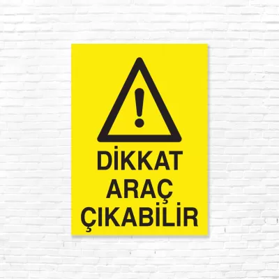 Dikkat Araç Çıkabilir İSG Uyarı Levhası