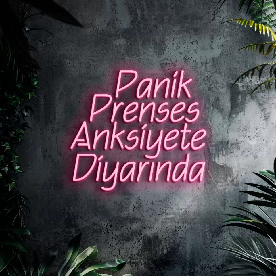 Panik Prenses Anksiyete Diyarında Neon Led Tabela